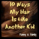 10 Ways My Hair Is Like Another Kid