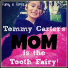 Tommy Carter's Mom Is The Tooth Fairy!