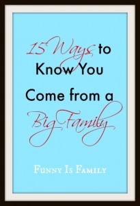 15 Ways to Know You Come from a Big Family